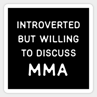 Introverted but willing to discuss MMA Magnet